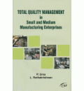 Total Quality Management in Small & Medium Manufacturing Enterprises